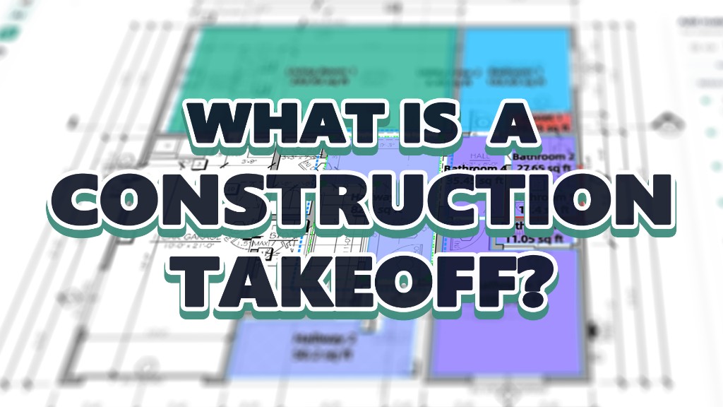 Banner headline asking what a construction takeoff is over a blurred color-coded floor plan with measurement labels.